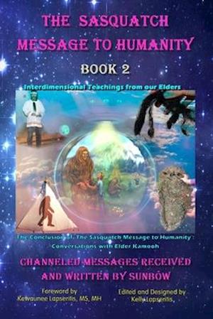 The Sasquatch Message to Humanity Book 2