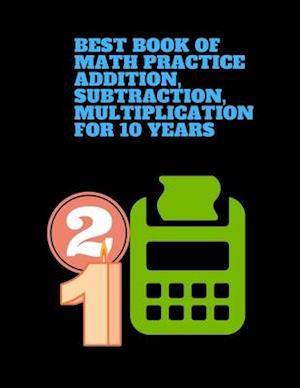 best book of Math Practice Addition, Subtraction, Multiplication for 10 years