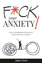 F*ck Your Anxiety!