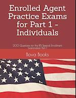 Enrolled Agent Practice Exams for Part 1 - Individuals: 200 Questions for the IRS Special Enrollment Examination Part 1 