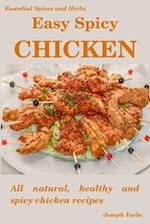 Easy Spicy Chicken: All Natural, Healthy and Spicy Chicken Recipes 