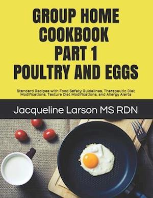 Group Home Cookbook Part I Poultry and Eggs