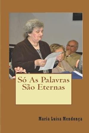 Só as Palavras São Eternas