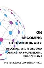 On Becoming Extraordinary: Decoding Bird & Bird and other Star Professional Service Firms 