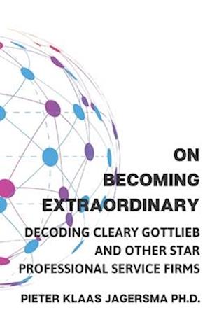 On Becoming Extraordinary: Decoding Cleary Gottlieb and other Star Professional Service Firms