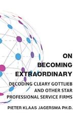 On Becoming Extraordinary: Decoding Cleary Gottlieb and other Star Professional Service Firms 