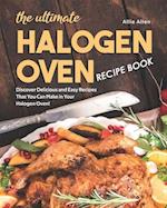 The Ultimate Halogen Oven Recipe Book: Discover Delicious and Easy Recipes That You Can Make in Your Halogen Oven! 