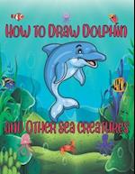 How to Draw Dolphin and Other sea creatures