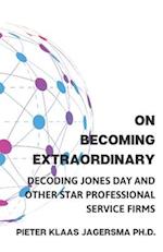 On Becoming Extraordinary: Decoding Jones Day and other Star Professional Service Firms 