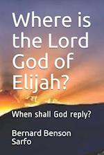 Where is the Lord God of Elijah?