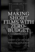 Making Short Films With Zero-Budget