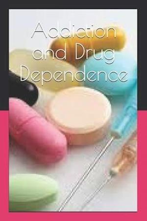 Addiction and Drug Dependence