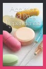 Addiction and Drug Dependence