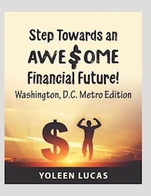 Step Towards an AWE$OME Financial Future!: Washington, D.C. Metro Edition