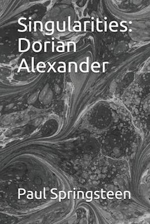 Singularities: Dorian Alexander