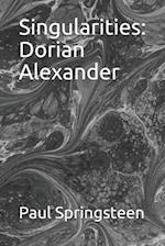 Singularities: Dorian Alexander 