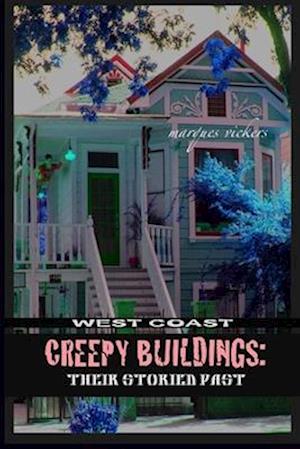 West Coast Creepy Buildings: Their Storied Past