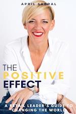 The Positive Effect: A Retail Leader's Guide to Changing the World 