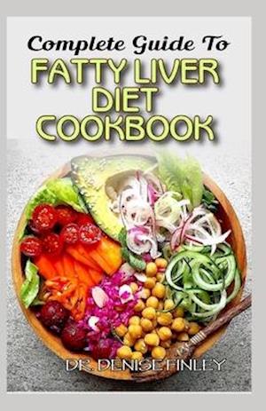 Complete Guide To Fatty Liver Diet Cookbook