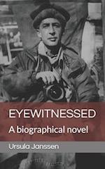 Eyewitnessed: A biographical novel 