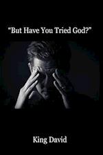 But have you tried GOD!