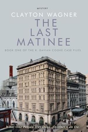 The Last Matinee: An R. Davian Cooke Case File