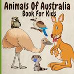 Animals Of Australia Book For Kids: Amazing, Funny, Rare And Endangered Animals From Down Under 
