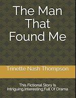 The Man That Found Me