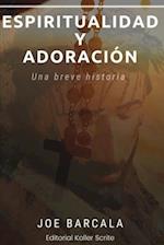 Breve historia de la espiritualidad y la adoración