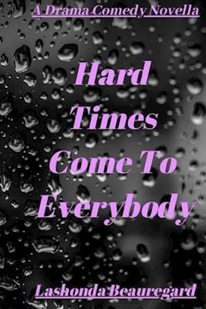 Hard Times Come To Everybody