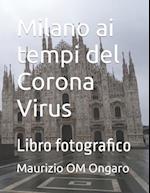 Milano ai tempi del Corona Virus