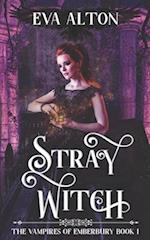 Stray Witch: A Paranormal Vampire Romance and Urban Fantasy Novel 