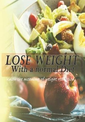 Lose WEIGHT WITH A NORMAL DIET