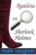 Agaileia vs Sherlock Holmes