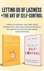 Letting Go Of Laziness + The Art of Self-Control