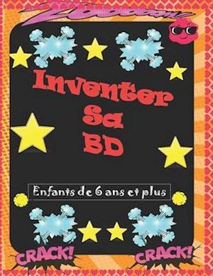 Inventer sa BD Enfants de 6 ans et plus.