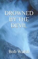 Drowned by the Devil