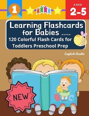 Learning Flashcards for Babies 120 Colorful Flash Cards for Toddlers Preschool Prep English Arabic