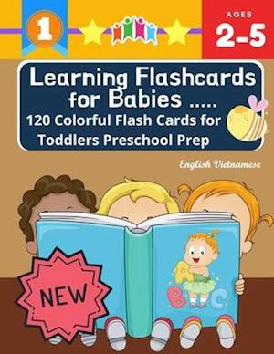 Learning Flashcards for Babies 120 Colorful Flash Cards for Toddlers Preschool Prep English Vietnamese