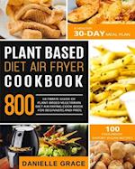 Plant Based Diet Air Fryer Cookbook 800