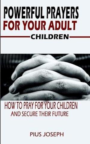 Powerful Prayers for Your Adult Children