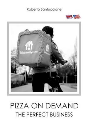 Pizza on Demand - The Perfect Business