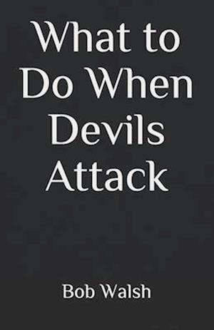 What to Do When Devils Attack