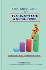 A Beginner's Guide to Exchange Traded & Mutual Funds