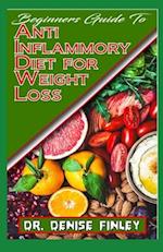 Beginners Guide To Anti Inflammatory Diet for Weight Loss