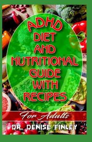 ADHD Diet and Nutritional Guide with Recipes For Adults