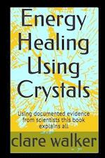 Energy Healing Using Crystals: From history to healing this book explains all 