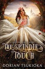 The Spindle's Touch: A Sleeping Beauty Story 