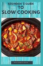 Beginner's Guide to Slow Cooking