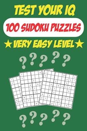 Test Your IQ: 100 Sudoku Puzzles - Very Easy Level: 52 Pages Book Sudoku Puzzles - Tons of Fun for your Brain!